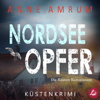 Nordsee Opfer - Die Küsten-Kommissare: Küstenkrimi (Die Nordsee-Kommissare, Band 5) - Anne Amrum