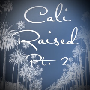Cali Raised, Pt.2 (feat. Adriana, Ce$ One, Michael Rey, Piez, Hot Shot & Gibby)