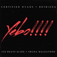 Yebo! (feat. Sbuda Maleather, Ice Beats Slide & BoiBizza) - Single - Certified Dyans