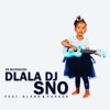 Dlala DJ sno (feat. Dj sno & Phakza) - Single