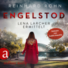 Engelstod - Lena Larcher ermittelt, Band 3 (Ungekürzt) - Reinhard Rohn