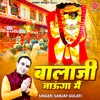 Bala Ji Jaunga Main - Single