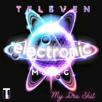 ELECTRONIC MUSIC (MY DRE SHIT) (feat. TELEVEN) - Single - Real Spit Records