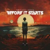 Before It Starts - Single