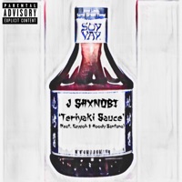 Teriyaki Sauce (feat. Kay$oh & Hoody Santana) - Single - J Shxnobi