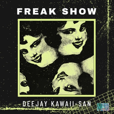 FREAK SHOW (feat. DEEJAY KAWII-SAN) - Single