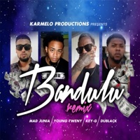 Bandulu (feat. Young Tweny, Key G, Dublack & Mad Juniah) [Remix] [Remix] - Single - Karmelo Productions