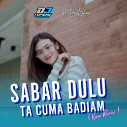 Sabar Dulu Ta Cuma Badiam (Kane Remix)