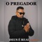 Deus É Real (feat. Kelly) - O PREGADOR lyrics