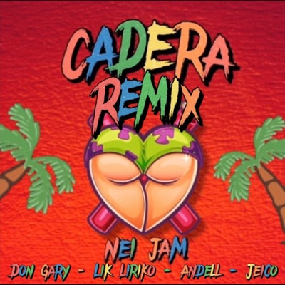 Cadera (feat. Don Gary, Lik Liriko, Andell & Jeico) [Remix] - Single