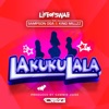 Lakukulala (feat. King Millzz & Sampson O.G.A) - Single