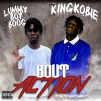 Bout Action (feat. Lummy Boy Boog) - Single - K1ngkobie