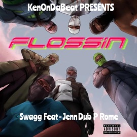 Flossin (feat. Jenn, Dub P & Rome) Swagg