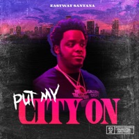 Put My City On - Single - Eastway Santana