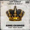 Leave & Party - King George