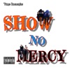 Show No Mercy - Single