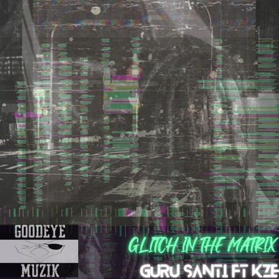 Glitch In the Matrix (feat. Kze) - Single