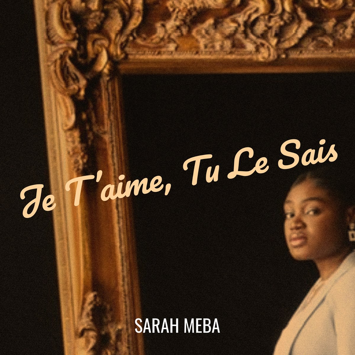 Je T'aime, Tu Le Sais - Single - Album by SARAH MEBA - Apple Music