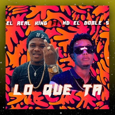 Lo Que Ta (feat. El Real King) - Single