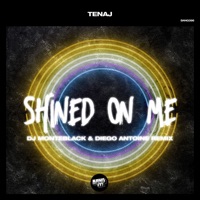 Shined on Me (DJ Monteblack & Diego Antoine Remix) - Single - Tenaj