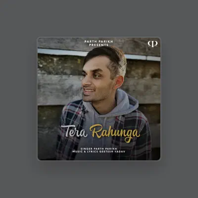Listen to Parth Parikh, watch music videos, read bio, see tour dates & more!