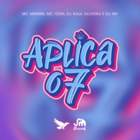 Aplica o 7 - Single - Dj Raul Oliveira, dj nh, Mc Mininin & mc 10zin