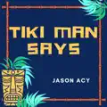 Tiki Man Says