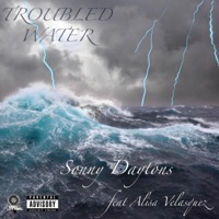 Troubled Water (feat. Alisa Velasquez) - Single - Sonny Daytons