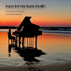 Klaviermelancholie - Nostalgische Klänge für Emotionale Momente