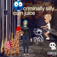 Criminally Silly - Corn Juice