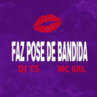 Faz Pose de Bandida - Single - DJ TS & MC Kal