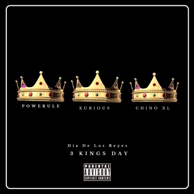 Día De Los Reyes 3 Kings (feat. Powerule, Kurious & Chino XL) - Single