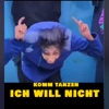 Komm Tanzen Ich Will Nicht! - Single