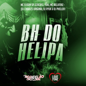 Bh do Helipa (feat. DJ Charles Original, Mc Bellatriz, DJ Ryuk & DJ Phell 011)