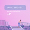 Still At the Crib (feat. RAVEN.) - Single