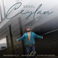 Wir werden alle nicht als Helden geborn — Daniel Ceylan