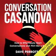 audiobook Conversation Casanova: How to Effortlessly Start Conversations and Flirt Like a Pro (Unabridged)