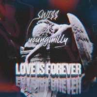 Love Is Forever (feat. Young Milly) - Single - Swi$$