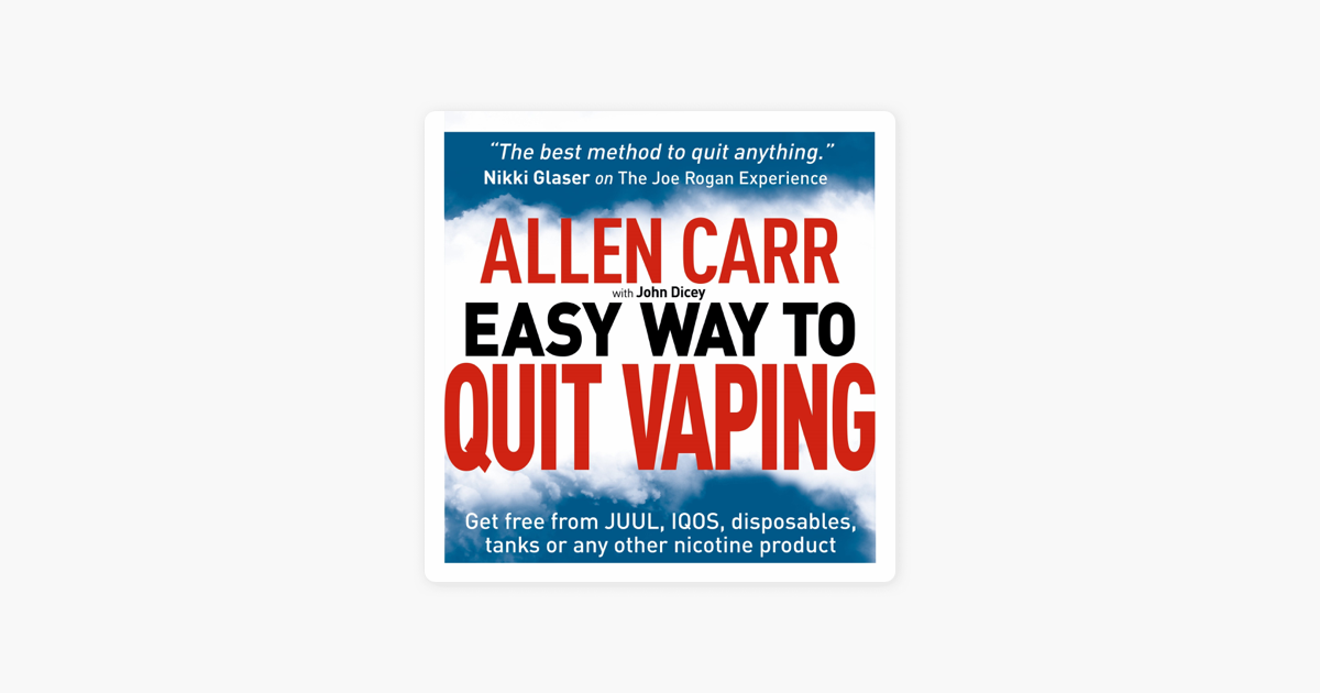 Allen Carr's Easy Way to Quit Vaping: Get Free from JUUL, IQOS,  Disposables, Tanks or any other Nicotine Product on Apple Books
