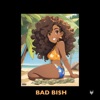 Bad Bi$h - Single