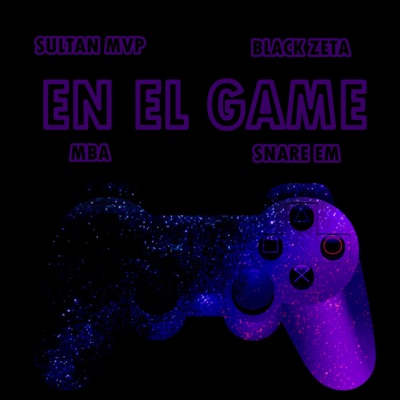En El Game (feat. Black Zeta, MBA & Snare EM) - Single