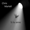 Si tu aime - Chris Martell lyrics
