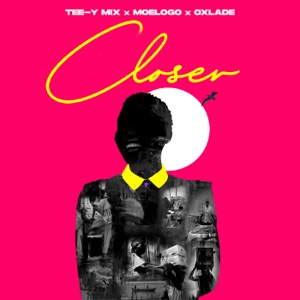 Closer (feat. Moelogo & Oxlade)