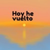 Hoy He Vuelto