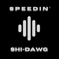 Speedin' - Single - SHI-DAWG