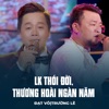 LK Thói Đời, Thương Hoài Ngàn Năm - EP