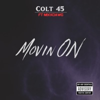Movin On (feat. MixxDawg) - Single - Colt 45