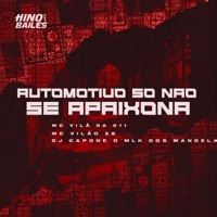 Automotivo Só Não Se Apaixona - Single - MC VILÃ DA 011, MC Vilão ZS & DJ CAPONE O MLK DOS MANDELA