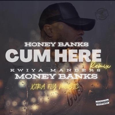 CUM HERE (feat. MONEY BANKS, Manders & Da Kwiya) [MEET the BANKS REMIX] - Single