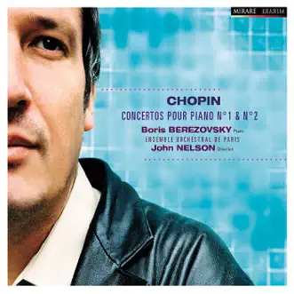 Chopin: Concertos pour Piano Nos. 1 & 2 by Boris Berezovsky, Ensemble Orchestral de Paris & John Nelson album reviews, ratings, credits